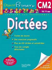 Dictées CM2, 10-11 ans : toutes les leçons, des exercices progressifs, plus de 100 dictées et autodictées, tous les corrigés détachables : conforme aux programmes