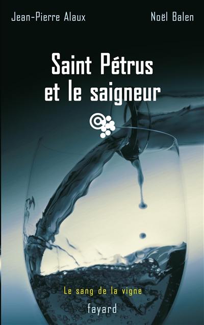 Le sang de la vigne. Vol. 9. Saint Petrus et le saigneur