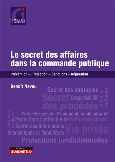 Le secret des affaires dans la commande publique : prévention, protection, sanctions, réparation