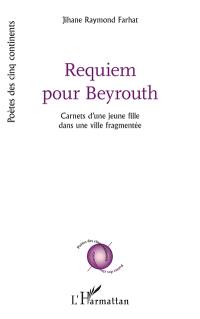 Requiem pour Beyrouth : carnets d'une jeune fille dans une ville fragmentée