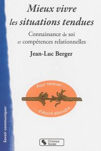 Mieux vivre les situations tendues : connaissance de soi et compétences relationnelles