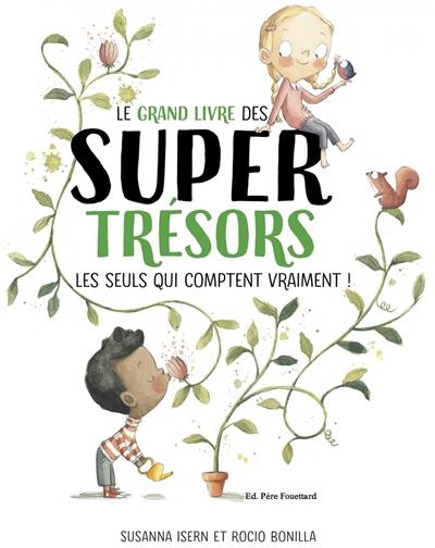 Le grand livre des super trésors : les seuls qui comptent vraiment !