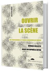 Ouvrir la scène : non-professionnel.le.s et figures singulières au théâtre