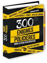 300 énigmes policières : dans la peau d'un détective