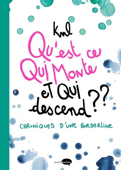 Qu'est-ce qui monte et qui descend ? : chroniques d'une borderline