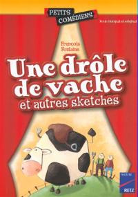 Une drôle de vache : et autres sketches