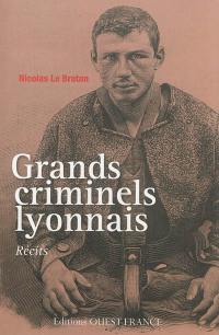 Grands criminels lyonnais : récits