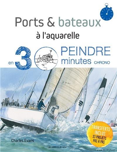 Ports & bateaux à l'aquarelle : peindre en 30 minutes chrono