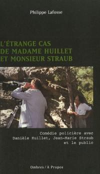 L'étrange cas de madame Huillet et monsieur Straub : comédie policière avec Danièle Huillet, Jean-Marie Straub et le public