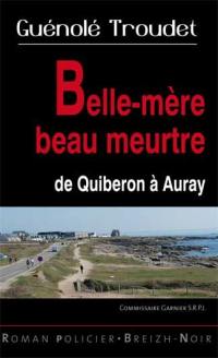 Belle mère beau meurtre : de Quiberon à Auray