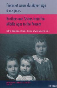 Frères et soeurs du Moyen Age à nos jours. Brothers and sisters from the Middle Ages to the present