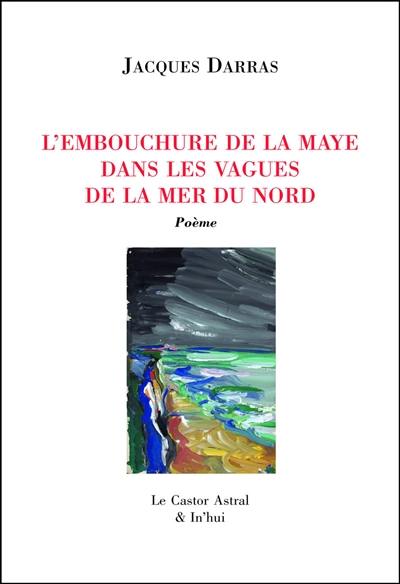 La Maye. Vol. 3. L'embouchure de la Maye dans les vagues de la mer du Nord