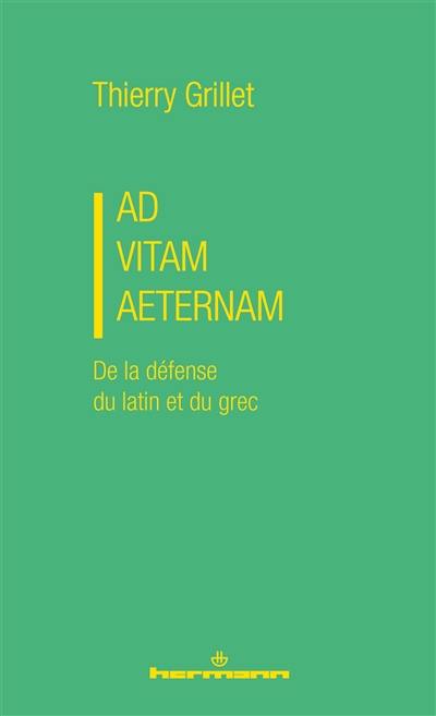 Ad vitam aeternam : de la défense du latin et du grec