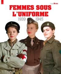 Femmes sous l'uniforme : 1939-1945