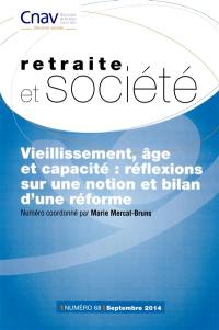 Retraite et société, n° 68. Vieillissement, âge et capacité : réflexions sur une notion et bilan d'une réforme