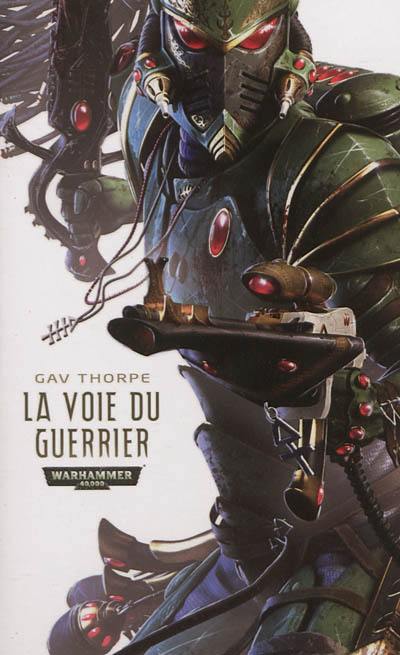 Trilogie de la voie de l'Eldar. Vol. 1. La voie du guerrier