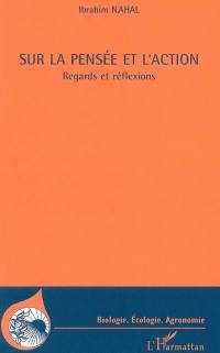 Sur la pensée et l'action : regards et réflexions