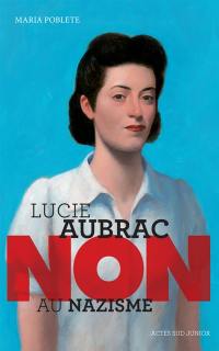 Lucie Aubrac : non au nazisme