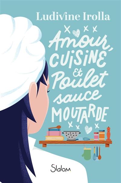 Amour, cuisine et poulet sauce moutarde