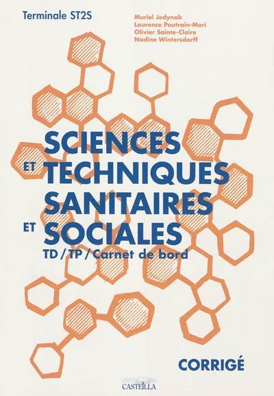 Sciences et techniques sanitaires et sociales, terminale ST2S : TD, TP, carnet de bord, corrigé : livre du professeur