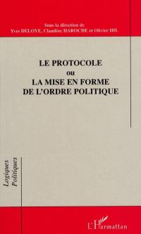 Le protocole ou La mise en forme de l'ordre politique