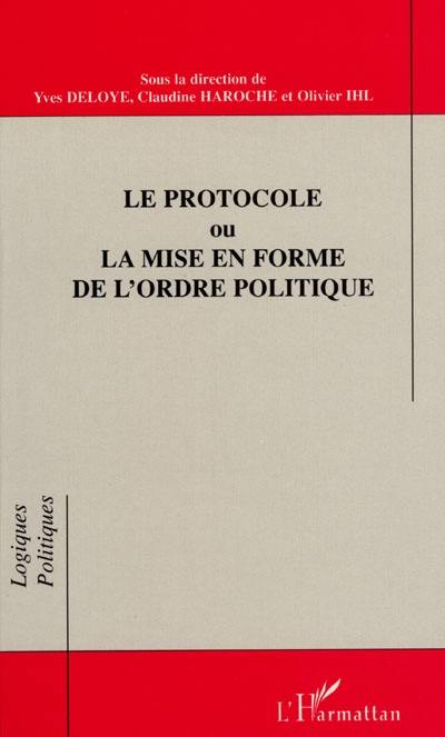 Le protocole ou La mise en forme de l'ordre politique