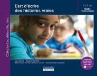 L'art d'écrire des histoires vraies. Module 1 : textes narratifs : 8 et 9 ans