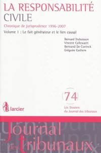 La responsabilité civile : chronique de jurisprudence 1996-2007. Vol. 1. Le fait générateur et le lien causal