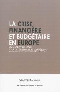 La crise financière et budgétaire en Europe : un moment de vérité pour la construction européenne