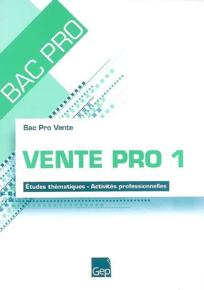 Vente pro 1 : études thématiques, activités professionnelles : bac pro vente