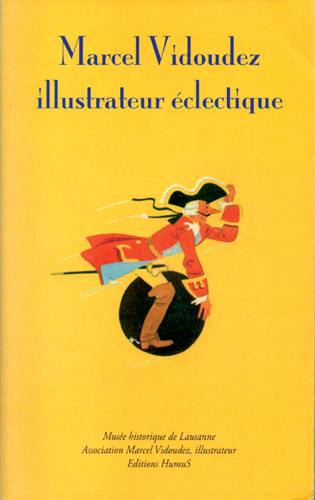 Marcel Vidoudez. Vol. 1. Marcel Vidoudez, illustrateur éclectique