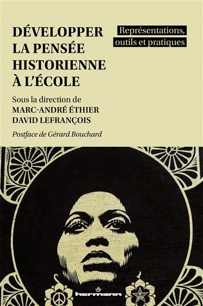 Développer la pensée historienne à l'école : représentations, outils et pratiques