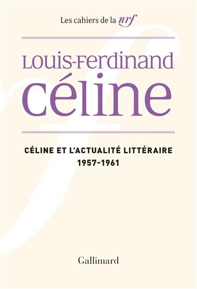 Cahiers Céline. Vol. 2. Céline et l'actualité littéraire : 1957-1961