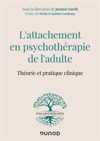 L'attachement en psychothérapie de l'adulte : théorie et pratique clinique