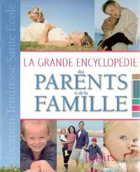 La grande encyclopédie des parents et de la famille