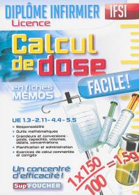 Diplôme infirmier, licence IFSI, UE 1.3, 2.11, 4.4, 5.5 : calcul de dose facile ! : en fiches mémos