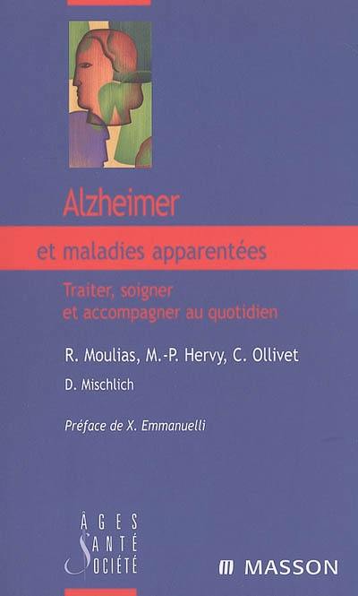 Alzheimer et maladies apparentées : traiter, soigner et accompagner au quotidien