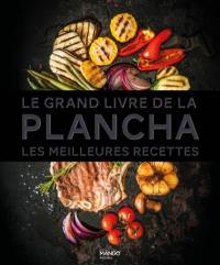 Le grand livre de la plancha : les meilleures recettes