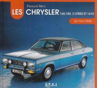 Les Chrysler 160, 180, 2 litres et 1610 de mon père