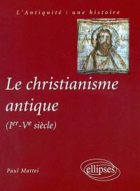 Le christianisme antique : Ier-Ve siècle