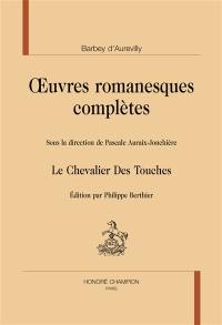 Oeuvres romanesques complètes. Le chevalier Des Touches