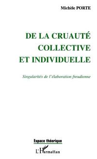 De la cruauté collective et individuelle : singularités de l'élaboration freudienne