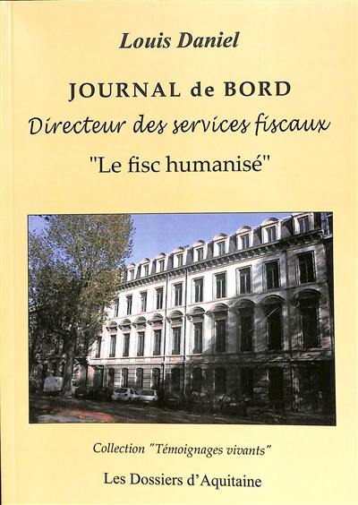 Journal de bord : directeur des services fiscaux : le fisc humanisé