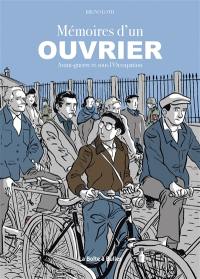 Mémoires d'un ouvrier : avant-guerre et sous l'Occupation