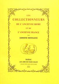 Les collectionneurs de l'ancienne Rome et de l'ancienne France : notes d'un amateur : 1867-1873