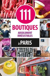 111 boutiques absolument irrésistibles à Paris