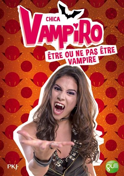 Chica vampiro. Vol. 3. Etre ou ne pas être vampire