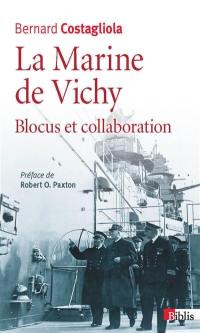 La marine de Vichy : blocus et collaboration (juin 1940-novembre 1942)