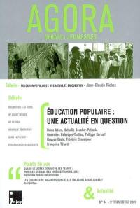 Agora, n° 44. Education populaire : une actualité en question