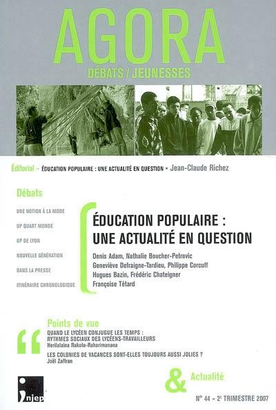 Agora, n° 44. Education populaire : une actualité en question